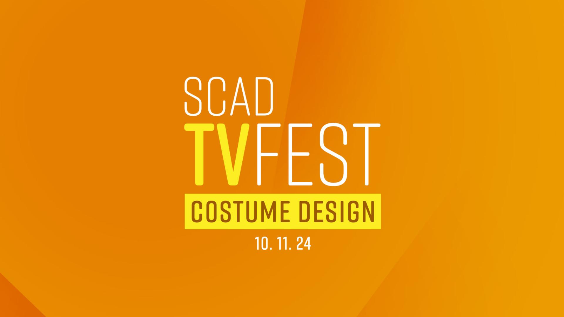 Orange background with SCAD TV Fest Costume Design in yellow and white writing. 